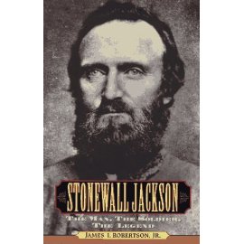 Stonewall Jackson: The Man, the Soldier, the Legend