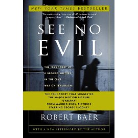 See No Evil: The True Story of a Ground Soldier in the CIA's War on Terrorism