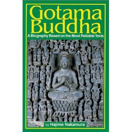 Gotama Buddha: A Biography Based on the Most Reliable Texts
