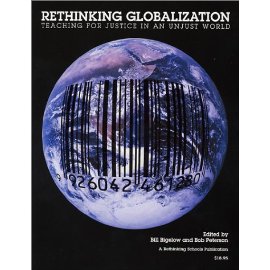 Rethinking Globalization: Teaching for Justice in an Unjust World
