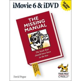 iMovie 6 & IDVD: The Missing Manual (Missing Manual)