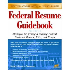 Federal Resume Guidebook: Strategies for Writing a Winning Federal Electronic Resume, KSAs, and Essays, 4th Edition