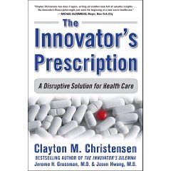 The Innovator's Prescription: A Disruptive Solution for Health Care (1st Edition)
