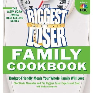 Biggest Loser Family Cookbook: Budget-Friendly Meals Your Whole Family Will Love