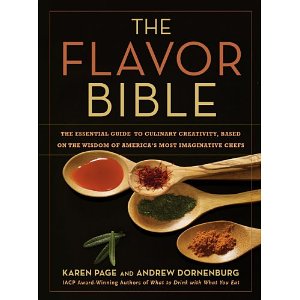 The Flavor Bible: The Essential Guide to Culinary Creativity, Based on the Wisdom of America's Most Imaginative Chefs (1st Edition)