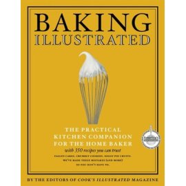 Baking Illustrated:: The Ultimate Resource for the Modern Baker With More Than 350 Recipes