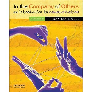 In the Company of Others: An Introduction to Communication (3rd Edition)