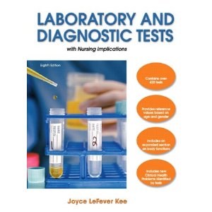 Laboratory and Diagnostic Tests (8th Edition) (LABORATORY & DIAGNOSTIC TESTS W/ NURSING IMPLICATIONS (KEE))
