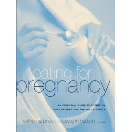 Eating for Pregnancy: An Essential Guide to Nutrition with Recipes for the Whole Family