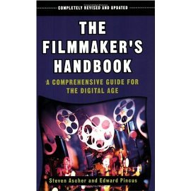 The Filmmaker's Handbook: A Comprehensive Guide for the Digital Age