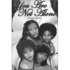 You Are Not Alone: a Story of Love, Lust and Addiction (Revised)
