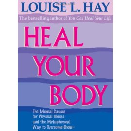Heal Your Body: The Mental Causes for Physical Illness and the Metaphysical Way to Overcome Them/102A