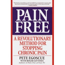 Pain Free : A Revolutionary Method for Stopping Chronic Pain