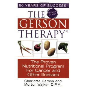 The Gerson Therapy: The Amazing Nutritional Program for Cancer and Other Illnesses
