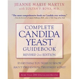 Complete Candida Yeast Guidebook, Revised 2nd Edition : Everything You Need to Know About Prevention, Treatment & Diet