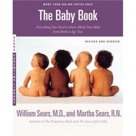 The Baby Book: Everything You Need to Know About Your Baby from Birth to Age Two (Revised and Updated Edition)