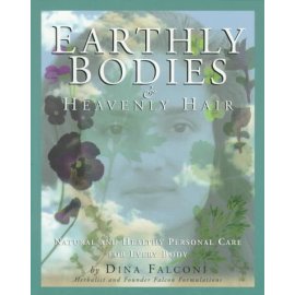 Earthly Bodies & Heavenly Hair: Natural and Healthy Personal Care for Every Body