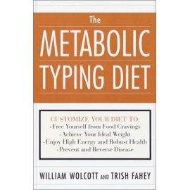 The Metabolic Typing Diet: Customize Your Diet to Your Own Unique Body Chemistry