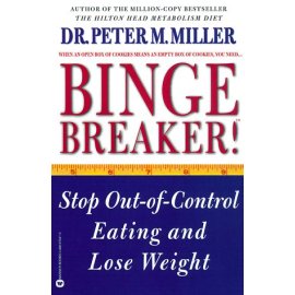 Binge Breaker!(TM) : Stop Out-of-Control Eating and Lose Weight