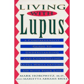 Living With Lupus: A Comprehensive Guide to Understanding and Controlling Lupus While Getting on With Your Life