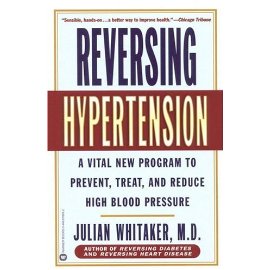 Reversing Hypertension : A Vital New Program to Prevent, Treat, and Reduce High Blood Pressure