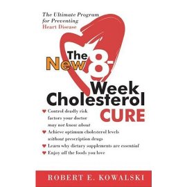 The New 8-Week Cholesterol Cure: The Ultimate Program for Preventing Hearth Disease