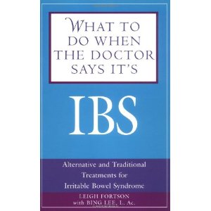 What to Do When the Doctor Says Its Ibs: Alternative and Traditional Treatments for Irritable Bowel Syndrome