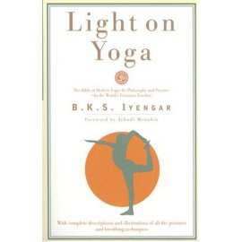 Light on Yoga : The Bible of Modern Yoga...