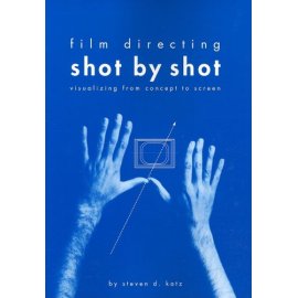 Film Directing Shot by Shot : Visualizing from Concept to Screen