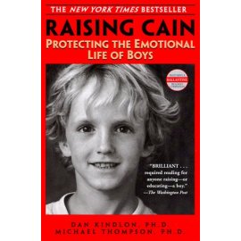 Raising Cain : Protecting the Emotional Life of Boys (Ballantine Reader's Circle)