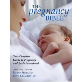 The Pregnancy Bible: Your Complete Guide to Pregnancy and Early Parenthood