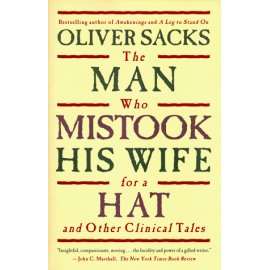 The Man Who Mistook His Wife For A Hat : And Other Clinical Tales