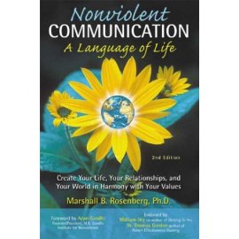 Nonviolent Communication: A Language of Life: Create Your Life, Your Relationships, and Your World in Harmony with Your Values
