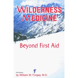 Wilderness Medicine, Beyond First Aid, 5th Edition
