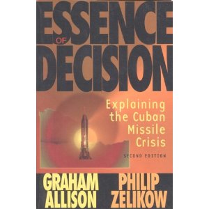 Essence of Decision: Explaining the Cuban Missile Crisis (2nd Edition)