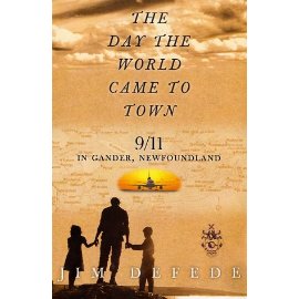 The Day the World Came to Town : 9/11 in Gander, Newfoundland