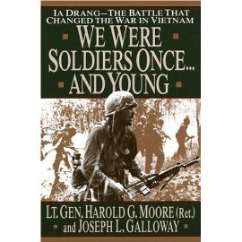We were Soldiers Once...And Young: Ia Drang--The Battle That Changed The War In Vietnam