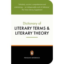 The Penguin Dictionary of Literary Terms and Literary Theory (Reference Books)