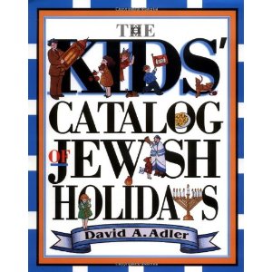 The Kids' Catalog of Jewish Holidays