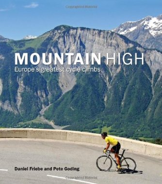 Mountain High: Europe's 50 Greatest Cycle Climbs [UK Hardcover]