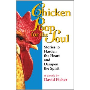Chicken Poop for the Soul : Stories to Harden the Heart and Dampen the Spirit