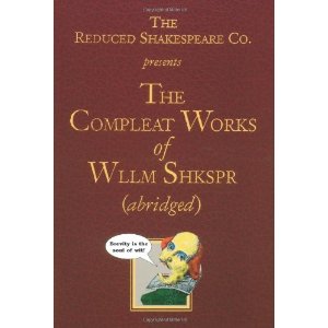 The Complete Works of William Shakespeare : Reduced Shakespeare Company Presents