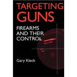 Targeting Guns: Firearms and Their Control (Social Institutions and Social Change)