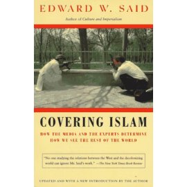 Covering Islam : How the Media and the Experts Determine How We See the Rest of the World