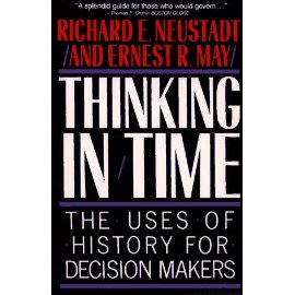 Thinking In Time : The Uses Of History For Decision Makers