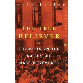 The True Believer : Thoughts on the Nature of Mass Movements