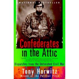 Confederates in the Attic : Dispatches from the Unfinished Civil War (Vintage Departures)