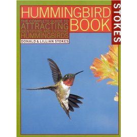 Stokes Hummingbird Book : The Complete Guide to Attracting, Identifying, and Enjoying Hummingbirds