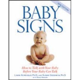Baby Signs: How to Talk with Your Baby Before Your Baby Can Talk, New Edition