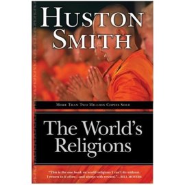 The World's Religions: Our Great Wisdom Traditions